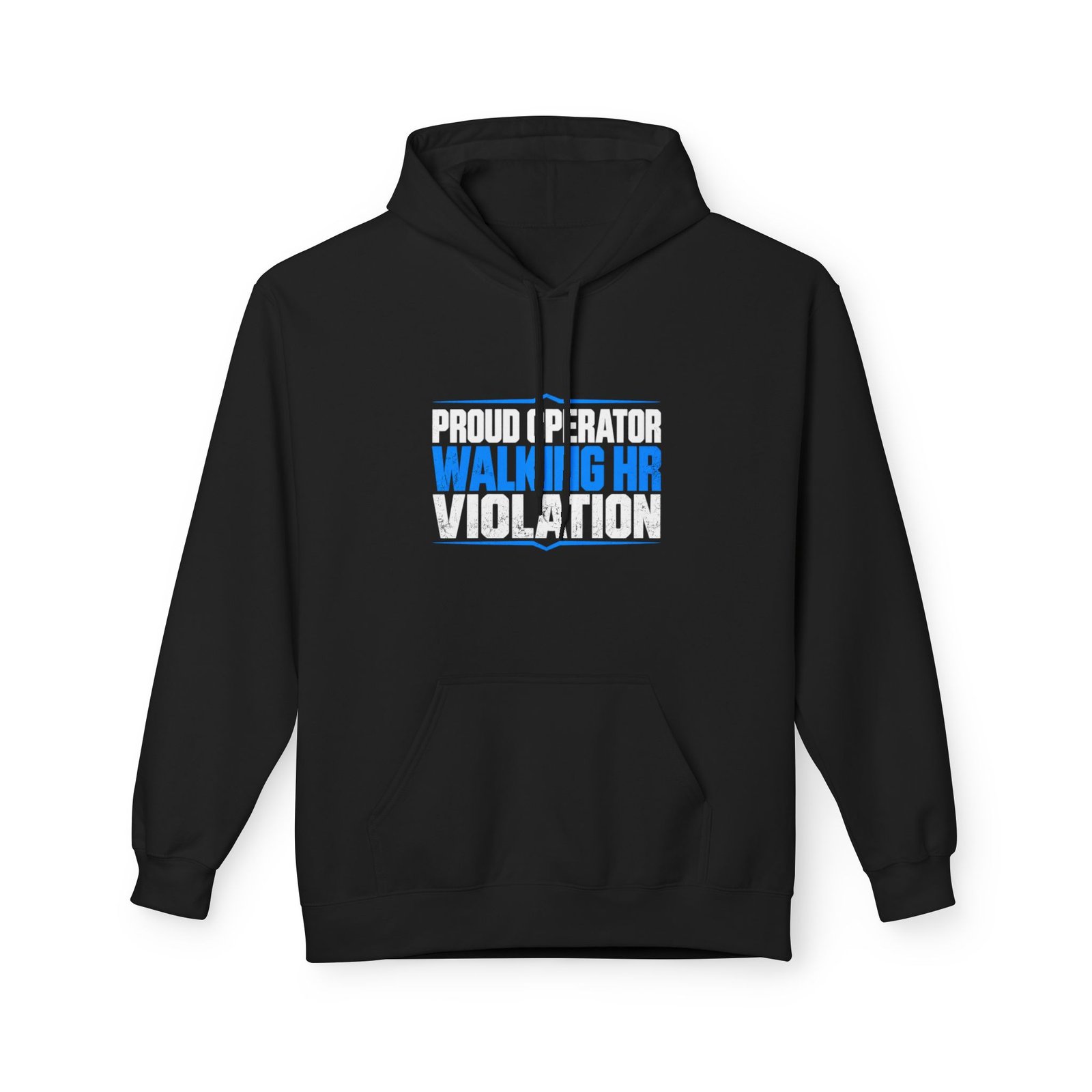 Proud Operator — Walking HR Violation Hoodie