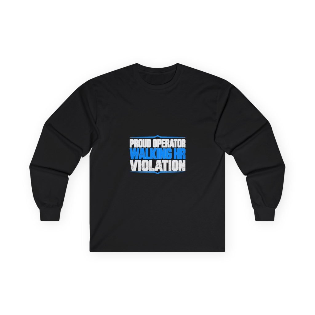 Proud Operator — Walking HR Violation Long-Sleeve Shirt