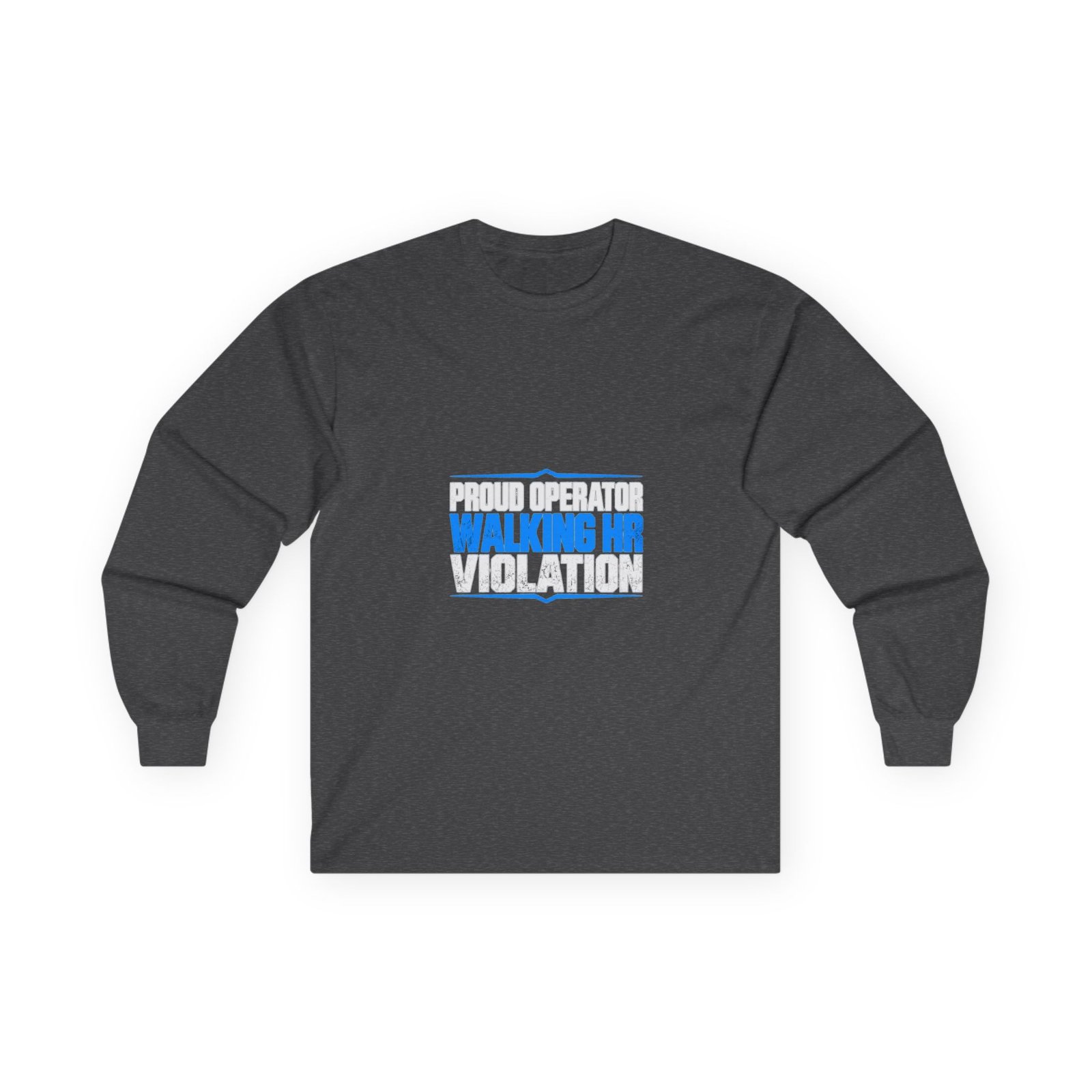 Proud Operator — Walking HR Violation Long-Sleeve Shirt - Image 9