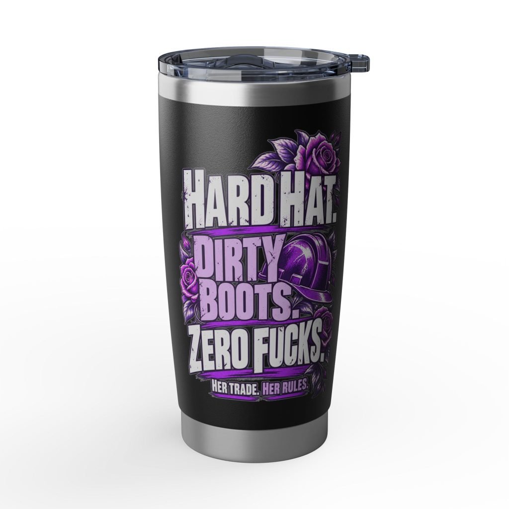 Hard hat. Dirty boots. Zero fucks. | Black 20oz Tumbler — Purple Roses | Her Trade. Her RULES.