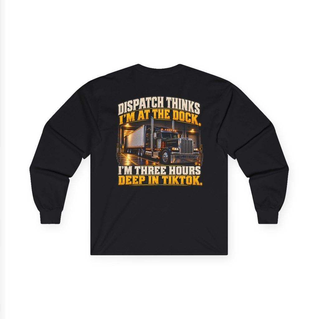 Dispatch Thinks I’m at the Dock | Trucker TikTok Long Sleeve — Don’t Be a Ronnie