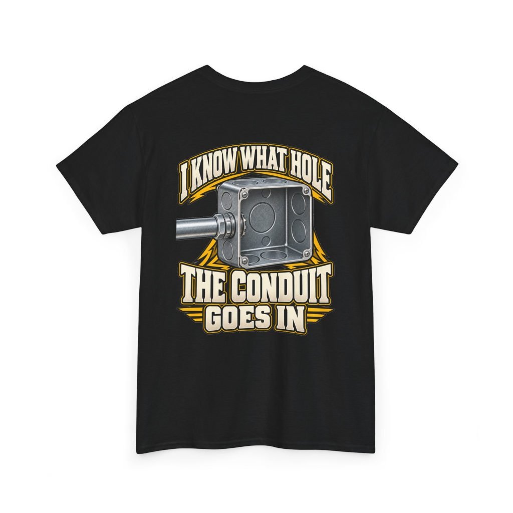 I Know What Hole the Conduit Goes In | Electrician T-Shirt