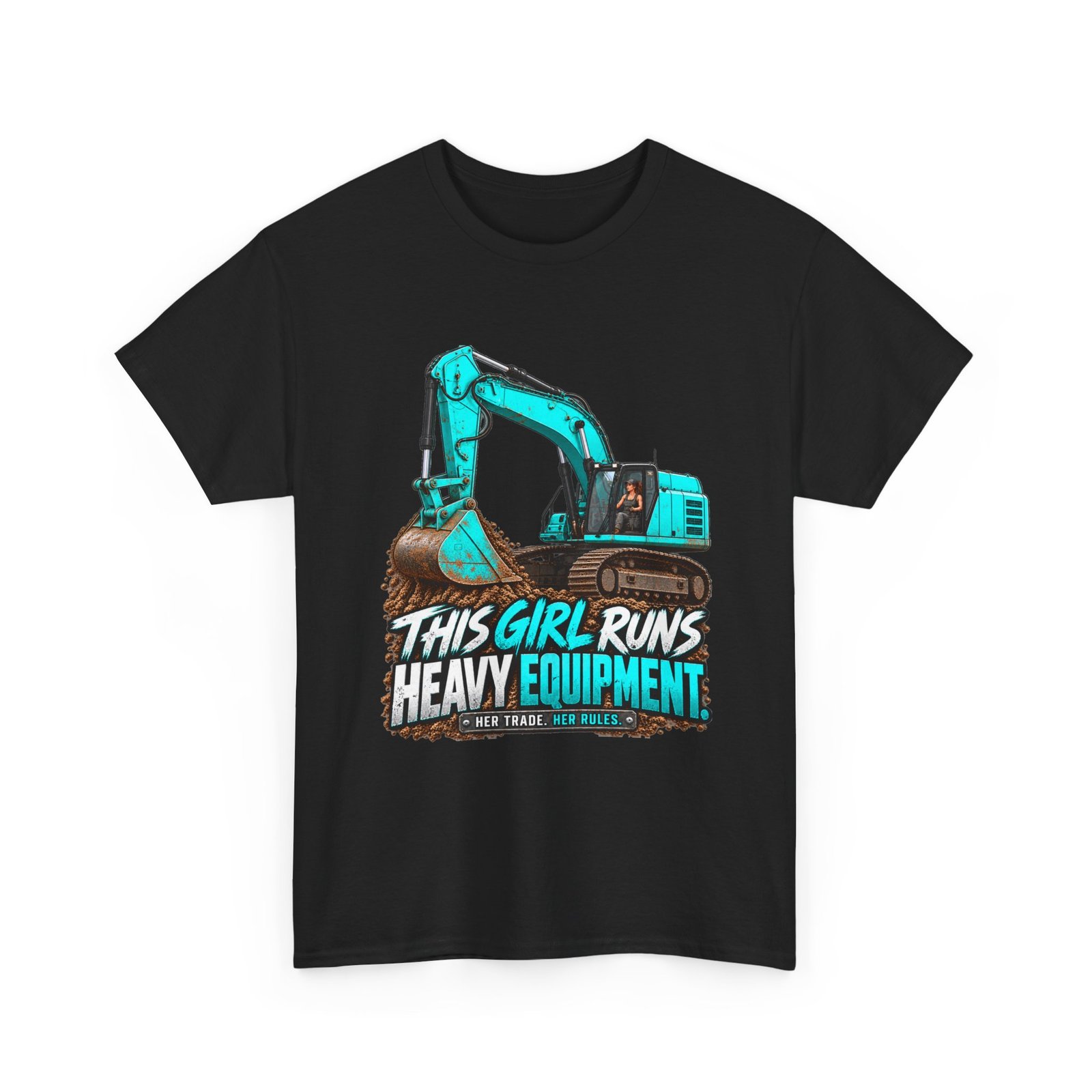 This Girl Runs Heavy Equipment | Turquoise Excavator T-Shirt — Her Trade. Her RULES.