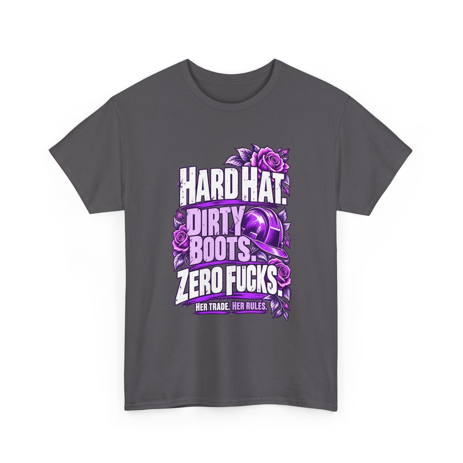Hard hat. Dirty boots. Zero fucks. | Construction T-Shirt — Purple Roses | Her Trade. Her RULES. - Image 3