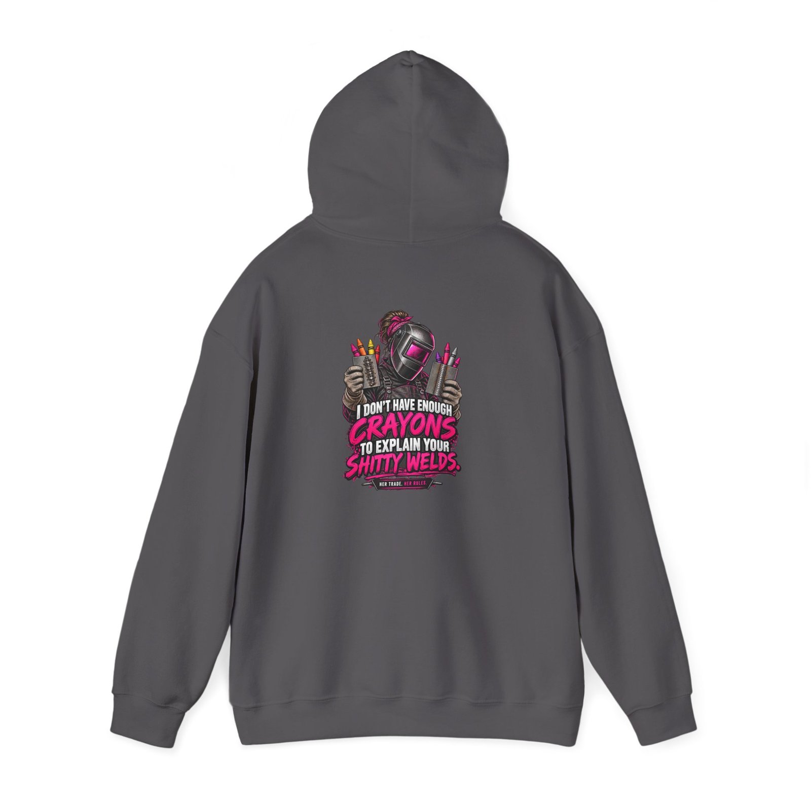 I Don’t Have Enough Crayons to Explain Your Shitty Welds | Welder Hoodie — Her Trade. Her RULES. - Image 3