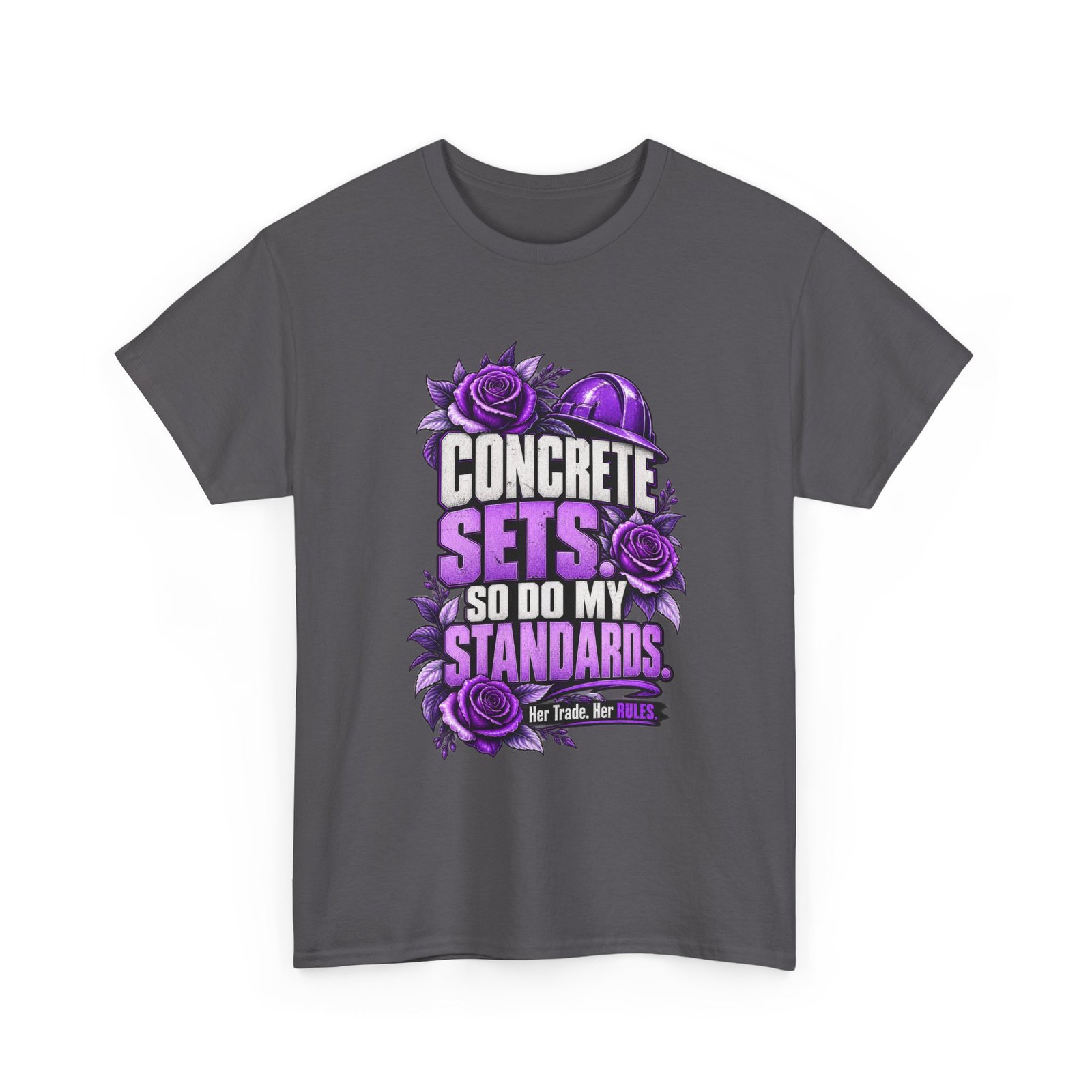 Concrete sets. So do my standards. | Construction T-Shirt — Purple Roses | Her Trade. Her RULES. - Image 3