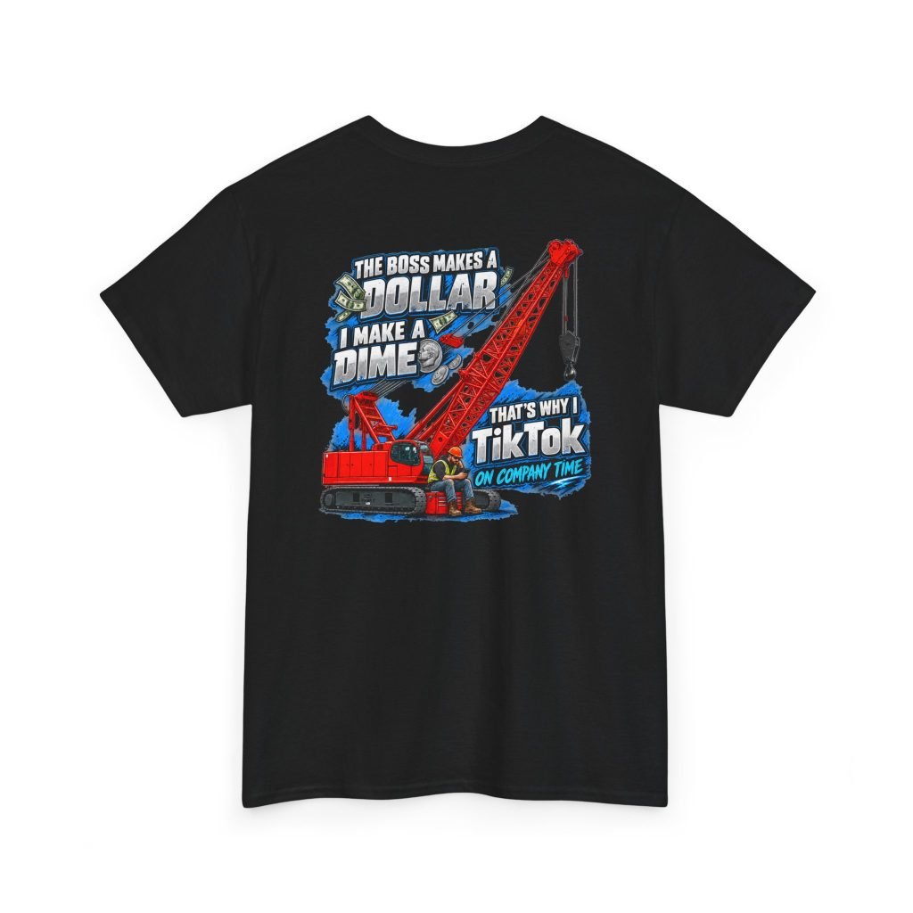 Crane Operators & Oilers — TikTok on Company Time T-Shirt | Trades TikTok Collection