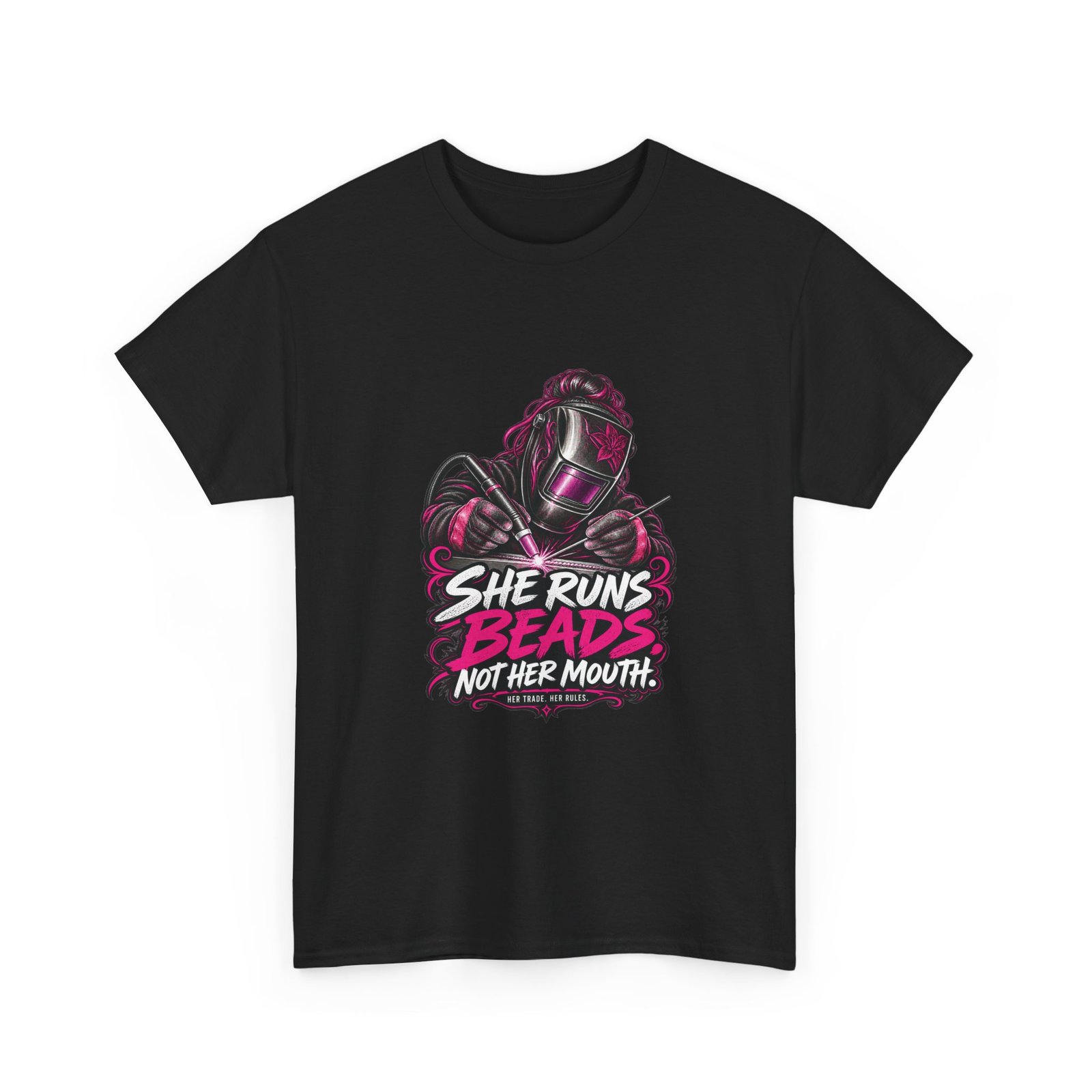 She Runs Beads, Not Her Mouth. | Hot Pink Welder T-Shirt — Her Trade. Her RULES.