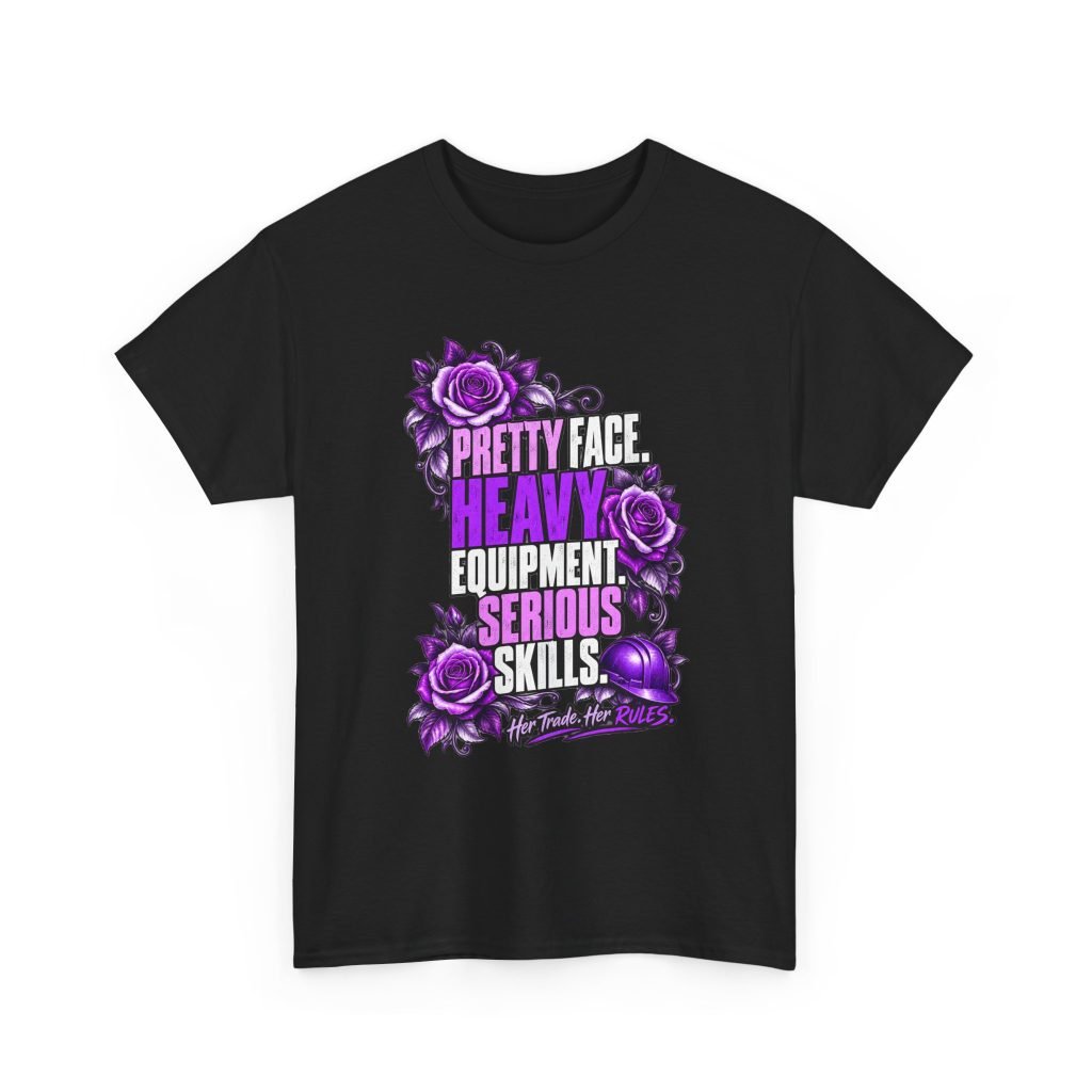 Pretty face. Heavy equipment. Serious skills. | Construction T-Shirt — Purple Roses | Her Trade. Her RULES.