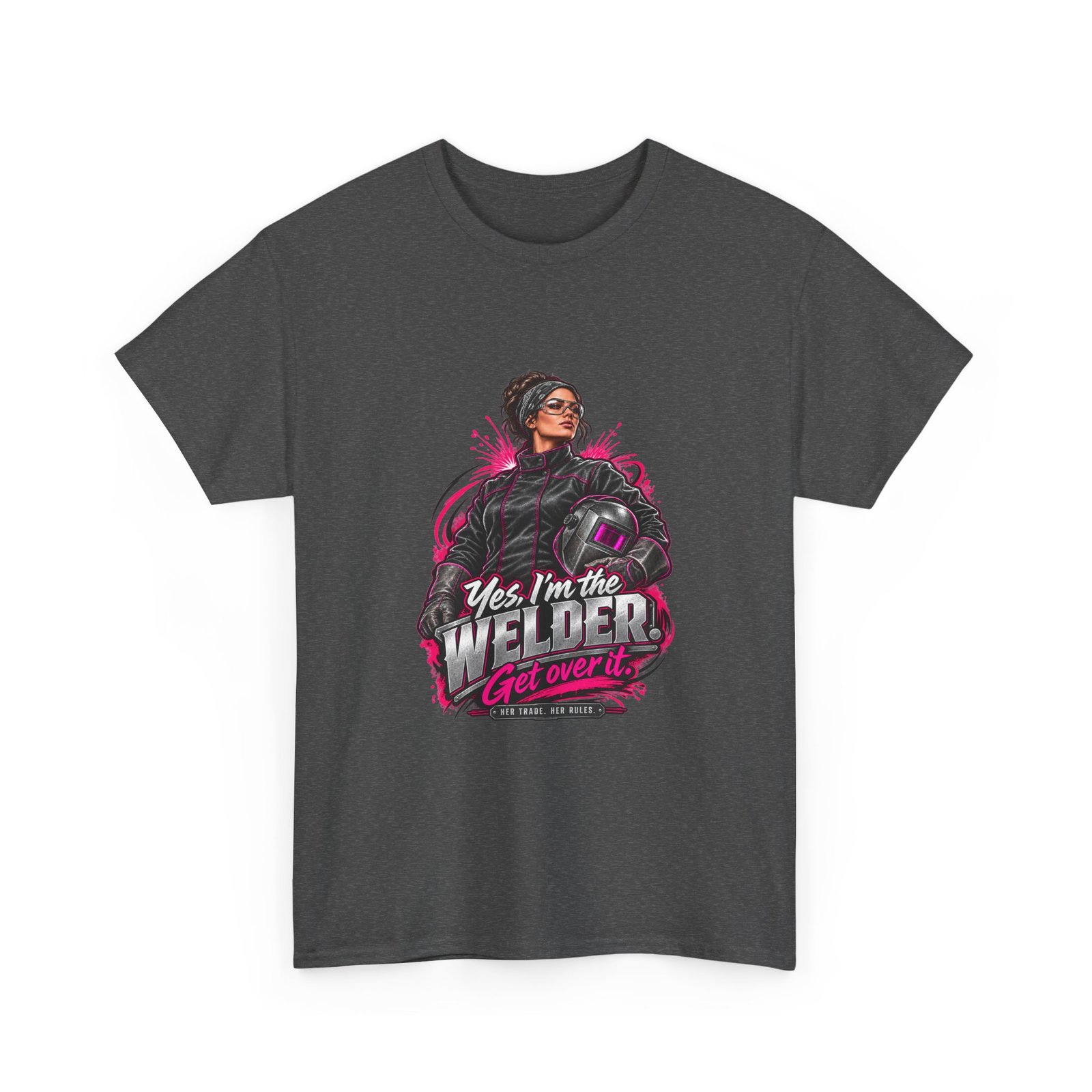 Yes, I’m the Welder. Get Over It. | Hot Pink Welder T-Shirt — Her Trade. Her RULES. - Image 2
