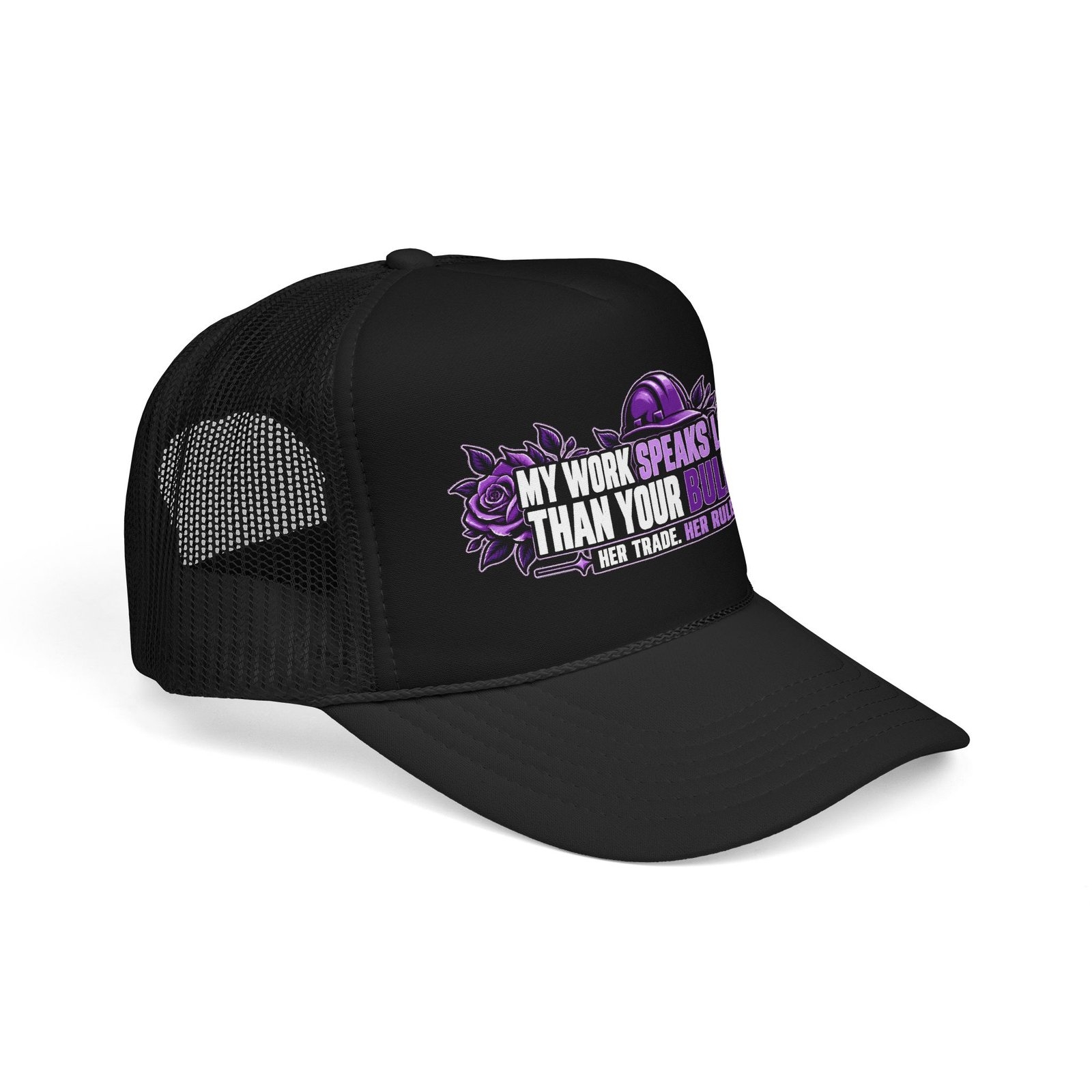 My work speaks louder than your bullshit. | Black Foam Trucker Hat — Purple Roses | Her Trade. Her RULES. - Image 2