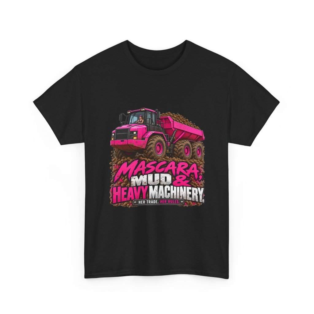 Mascara, Mud & Heavy Machinery. | Hot Pink Haul Truck T-Shirt — Her Trade. Her RULES.