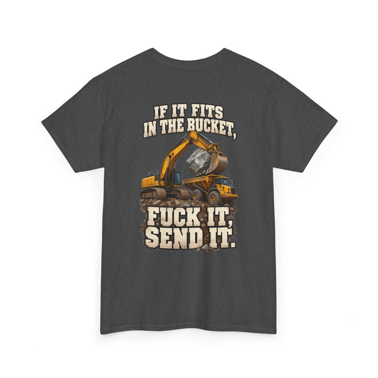 If It Fits in the Bucket, Fuck It — Send It | Excavator T-Shirt - Image 4