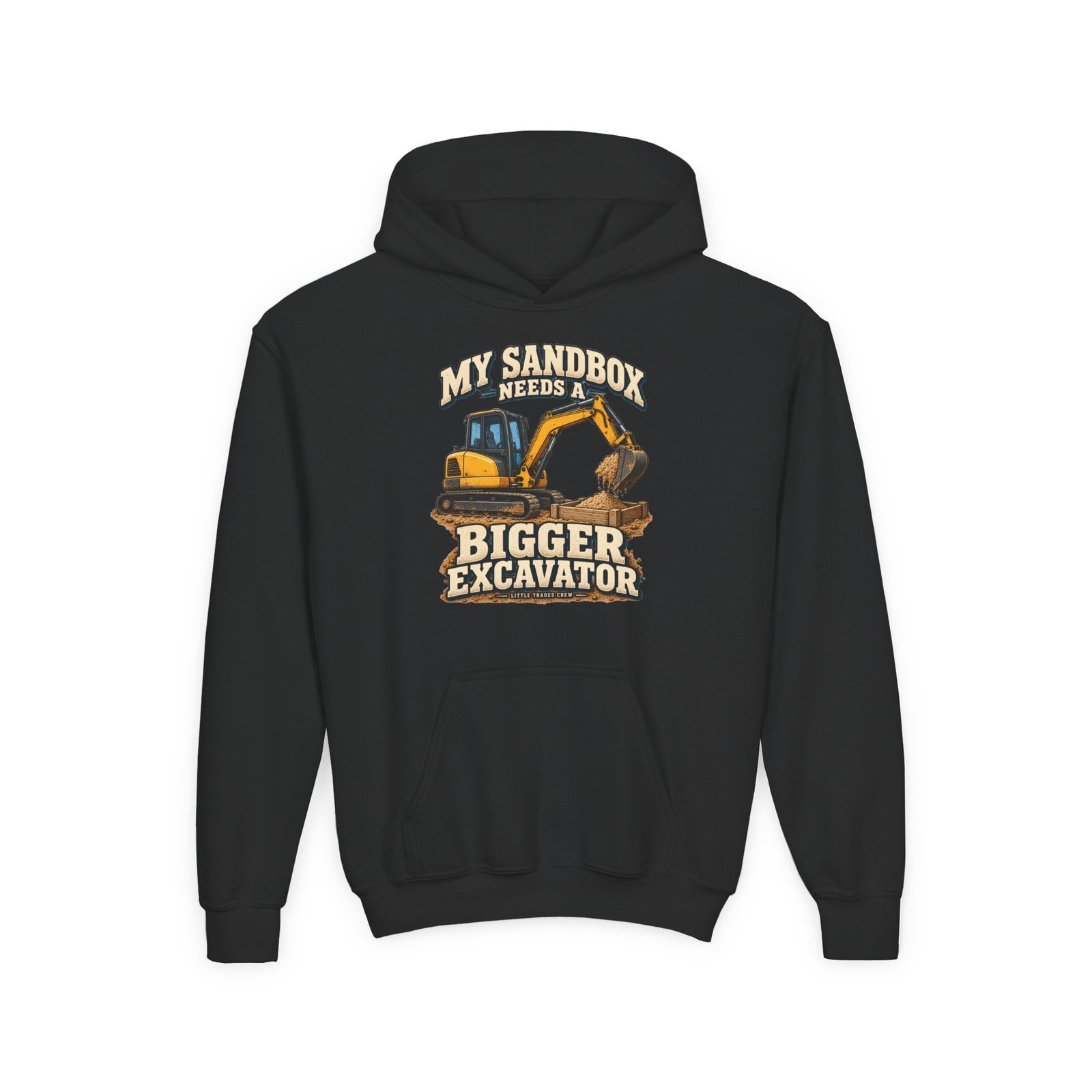 My Sandbox Needs a Bigger Excavator — Little Trades Crew Youth Hoodie