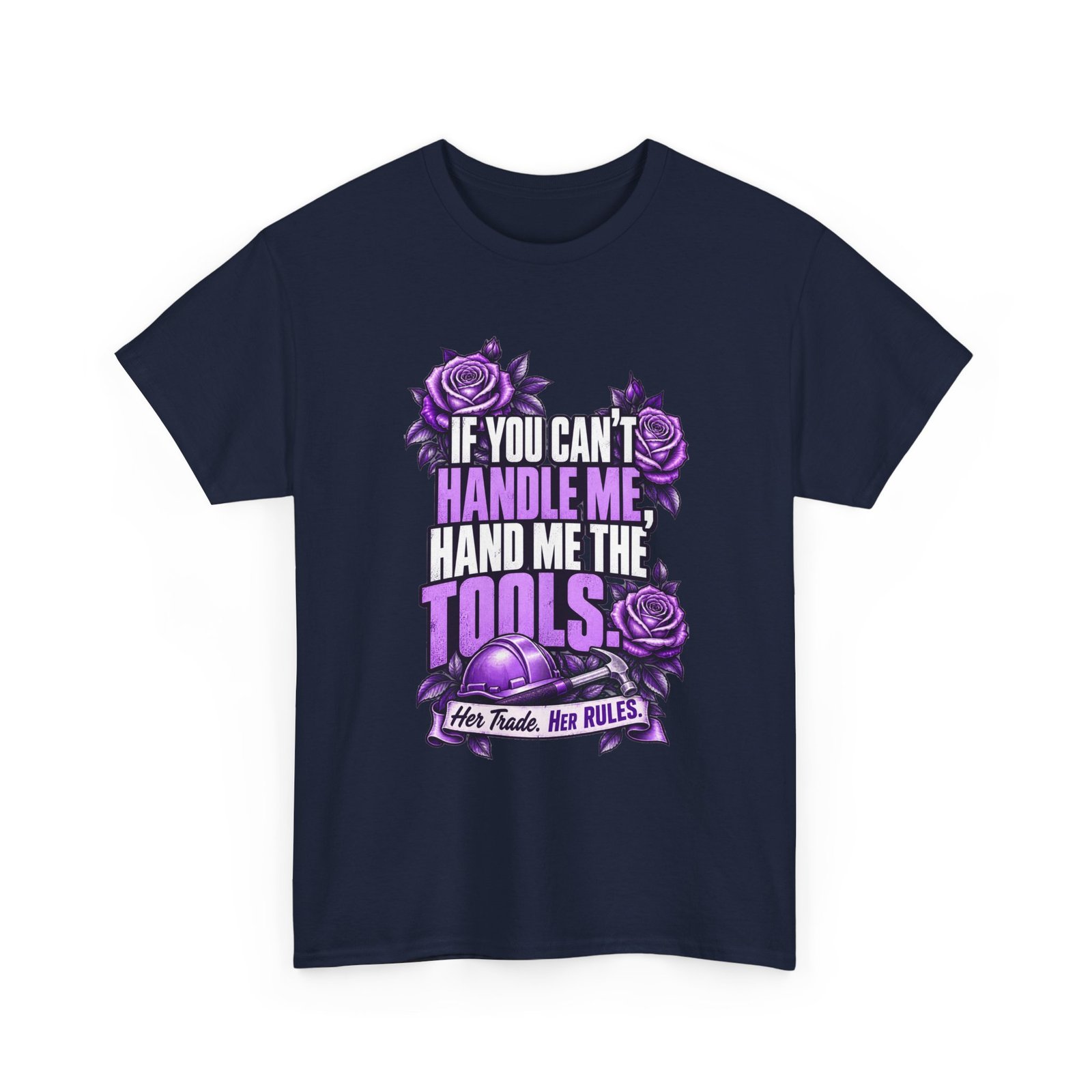 If you can’t handle me, hand me the tools. | Construction T-Shirt — Purple Roses | Her Trade. Her RULES. - Image 4