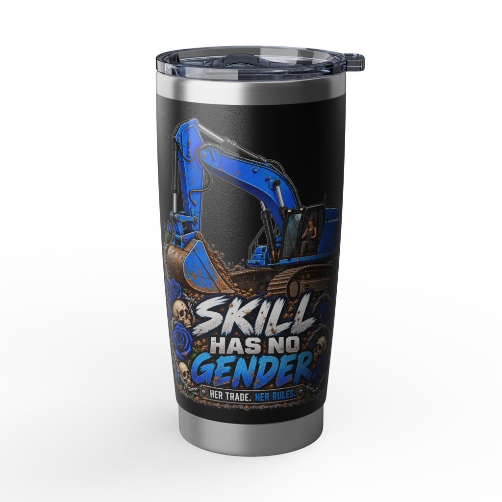 Skill Has No Gender | Blue Excavator Black 20oz Tumbler — Her Trade. Her RULES.