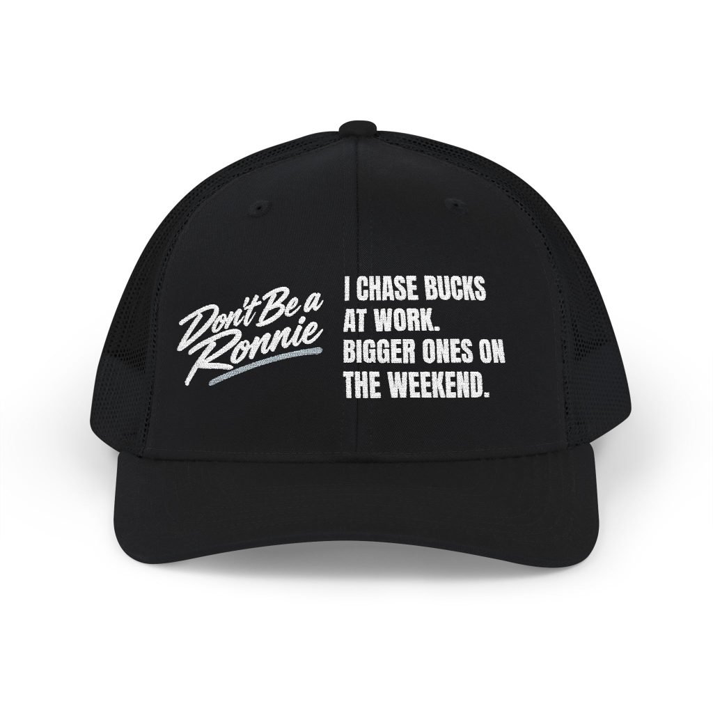 I Chase Bucks at Work — Embroidered Richardson 112 Hat | Don’t Be a Ronnie