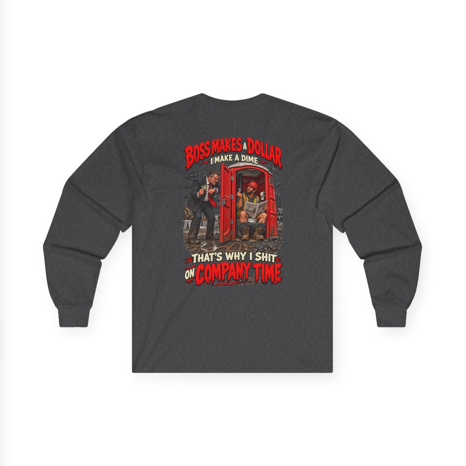 Long Sleeve Tee — 'Boss Makes Dollar, That's Why I Shit on Company Time' Graphic Work Humor Shirt - Image 8