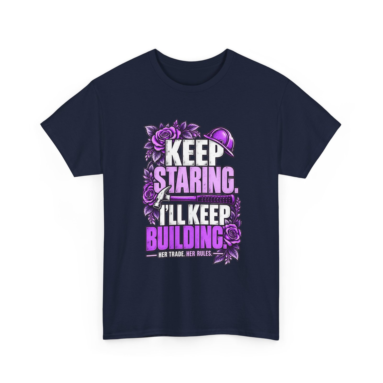 Keep staring. I’ll keep building. | Construction T-Shirt — Purple Roses | Her Trade. Her RULES. - Image 4