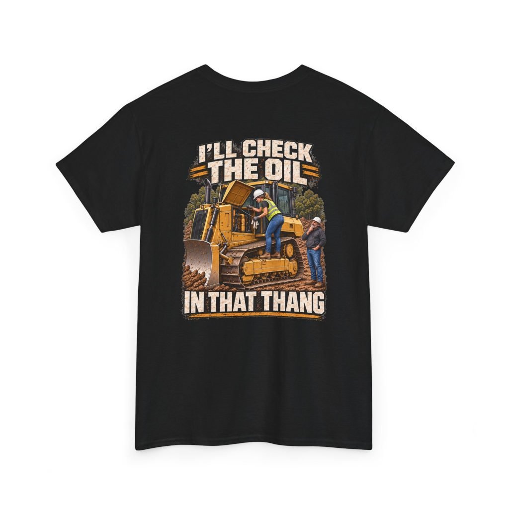 I’ll Check the Oil in That Thang — T-Shirt