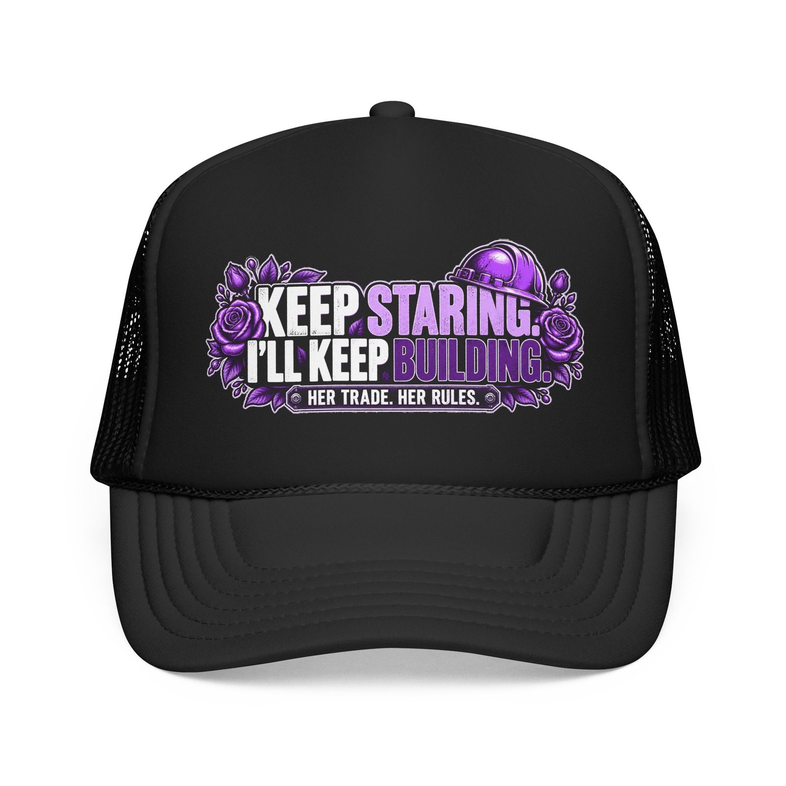 Keep staring. I’ll keep building. | Black Foam Trucker Hat — Purple Roses | Her Trade. Her RULES.