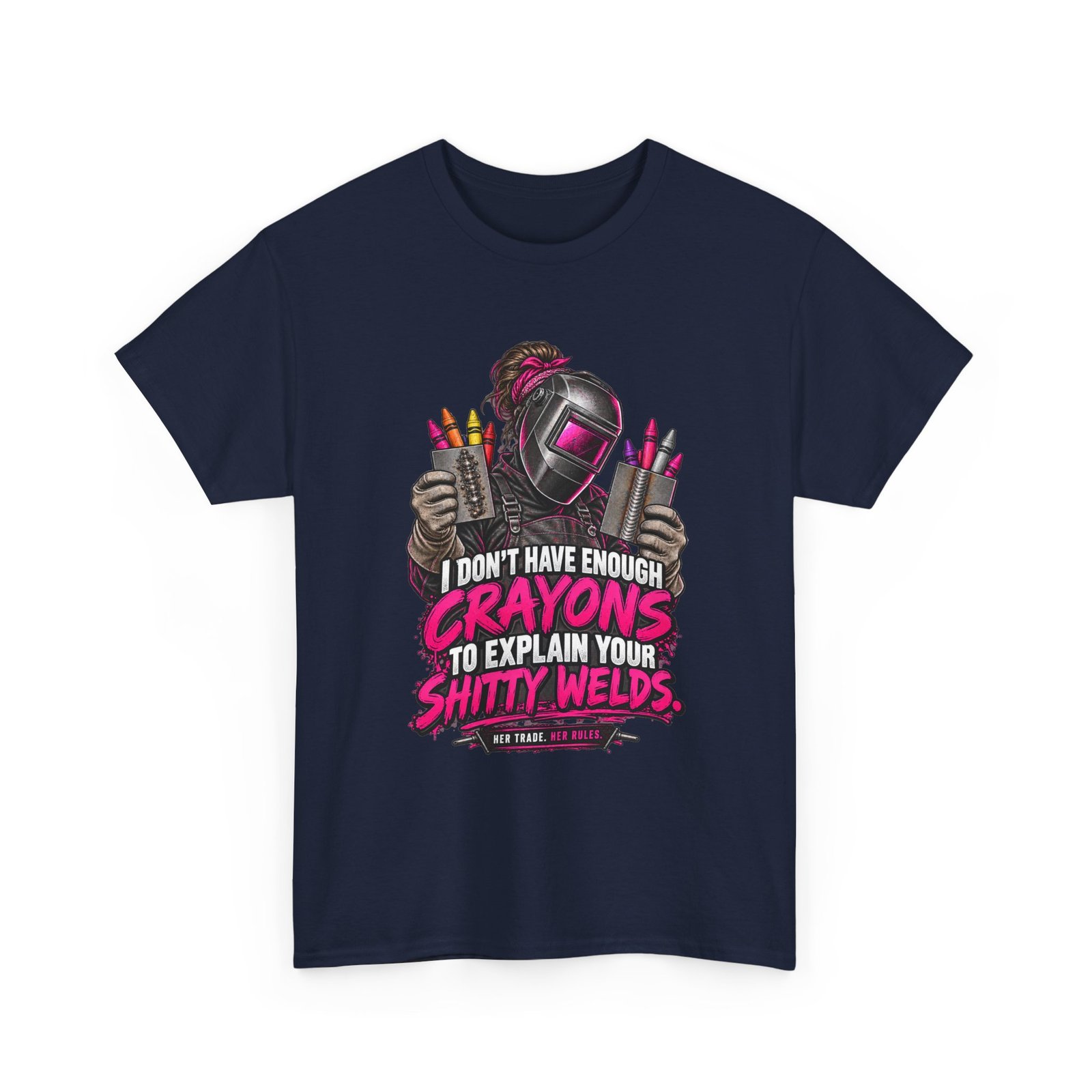 I Don’t Have Enough Crayons to Explain Your Shitty Welds | Welder T-Shirt — Her Trade. Her RULES. - Image 4
