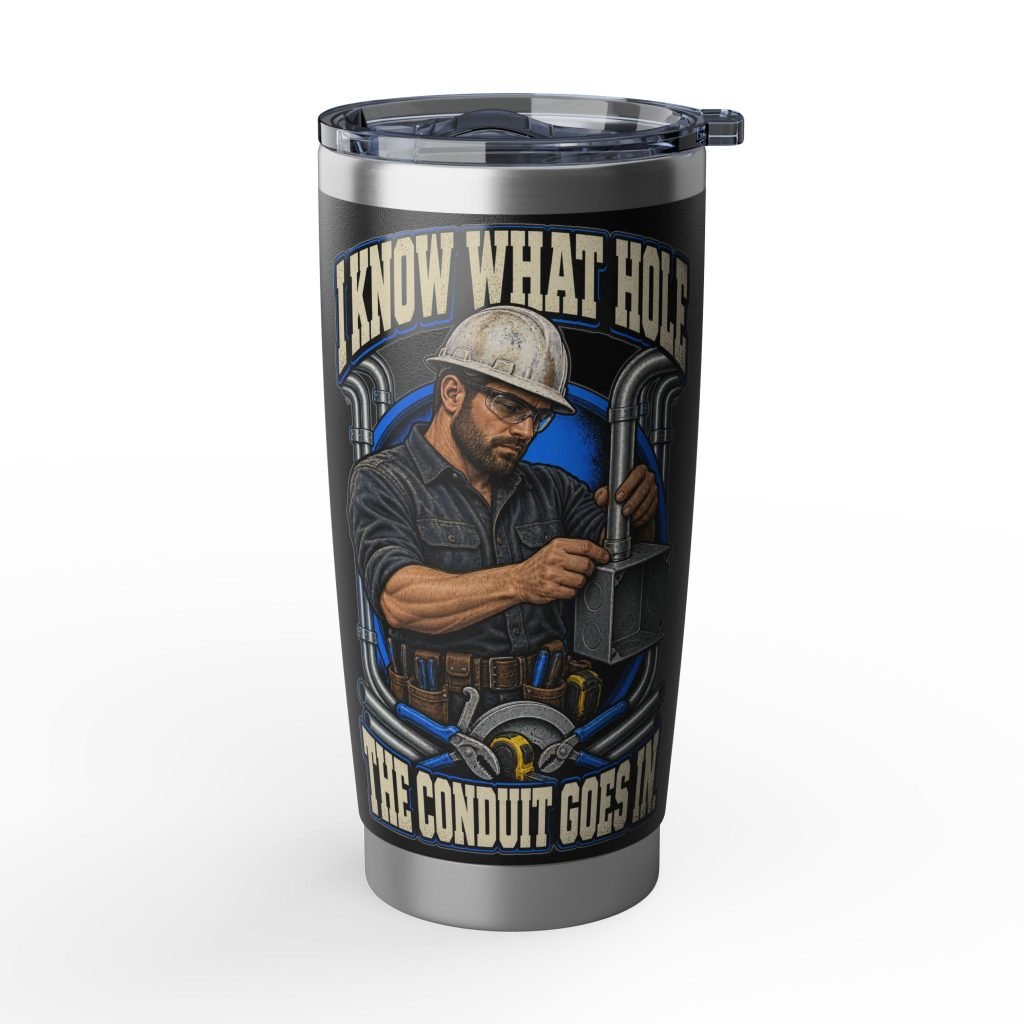 I Know What Hole the Conduit Goes In | Men’s Electrician 20oz Tumbler — Don’t Be a Ronnie