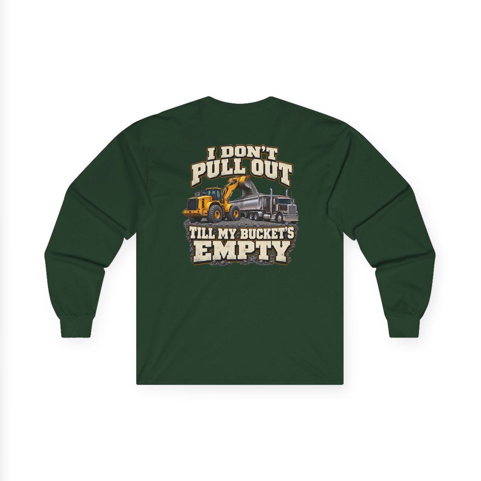 I Don’t Pull Out — Till My Bucket’s Empty | Loader Long-Sleeve Shirt - Image 3