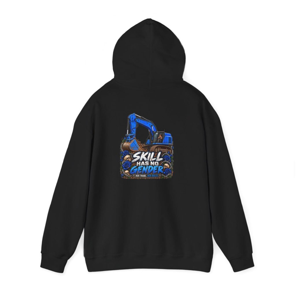 Skill Has No Gender | Blue Excavator Hoodie — Her Trade. Her RULES.