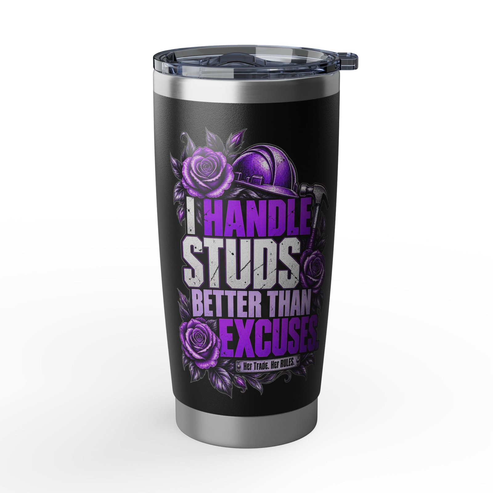 I handle studs better than excuses. | Black 20oz Tumbler — Purple Roses | Her Trade. Her RULES.