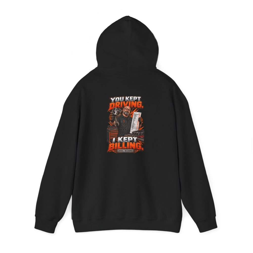 You Kept Driving. I Kept Billing. | Diesel Mechanic Hoodie — Don’t Be a Ronnie