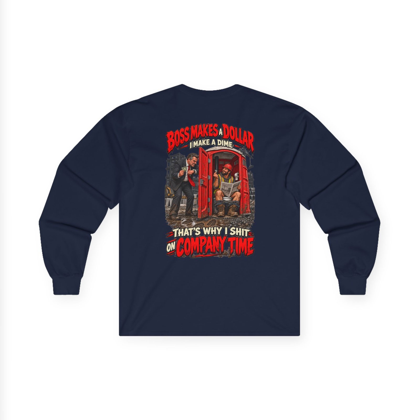 Long Sleeve Tee — 'Boss Makes Dollar, That's Why I Shit on Company Time' Graphic Work Humor Shirt - Image 12