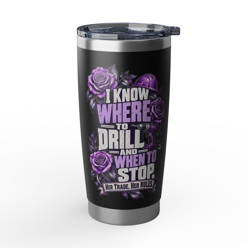 I know where to drill—and when to stop. | Black 20oz Tumbler — Purple Roses | Her Trade. Her RULES.