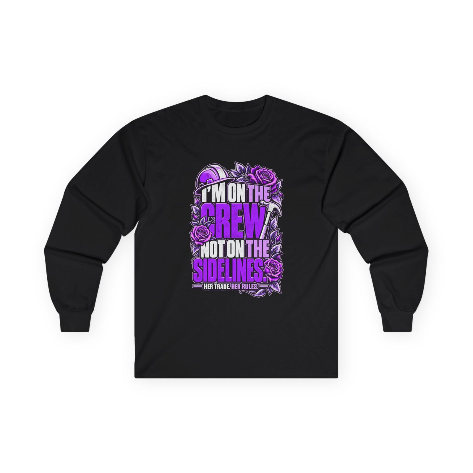 I’m on the crew, not on the sidelines. | Construction Long-Sleeve Shirt — Purple Roses | Her Trade. Her RULES.