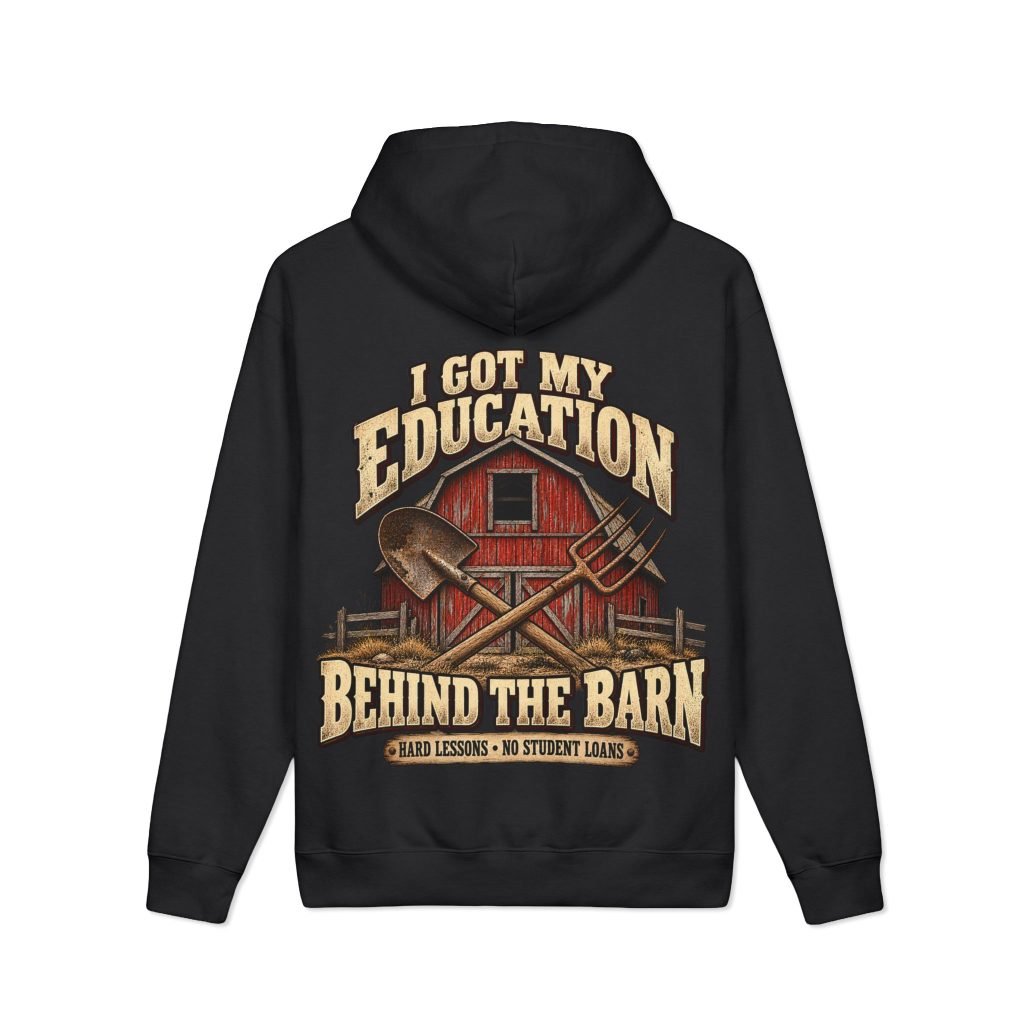 Barn Life 12.5 oz Heavyweight Hoodie — “I Got My Education Behind the Barn” Work Hoodie