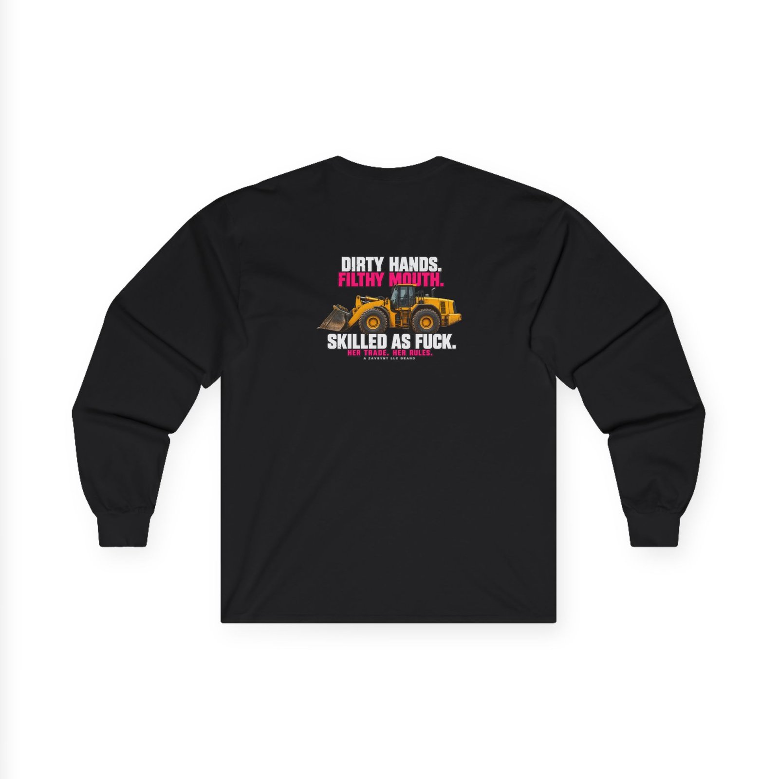 Her Trade. Her RULES. | Dirty Hands. Filthy Mouth. Skilled as Fuck. — Wheel Loader Operator Long Sleeve