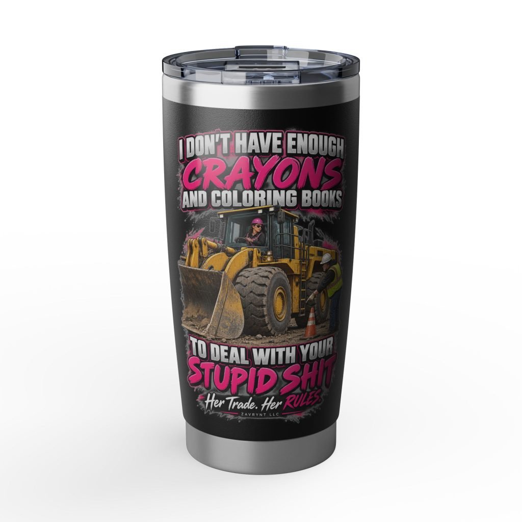 Her Trade. Her RULES. | Crayons and Coloring Books — Wheel Loader Operator 20oz Tumbler