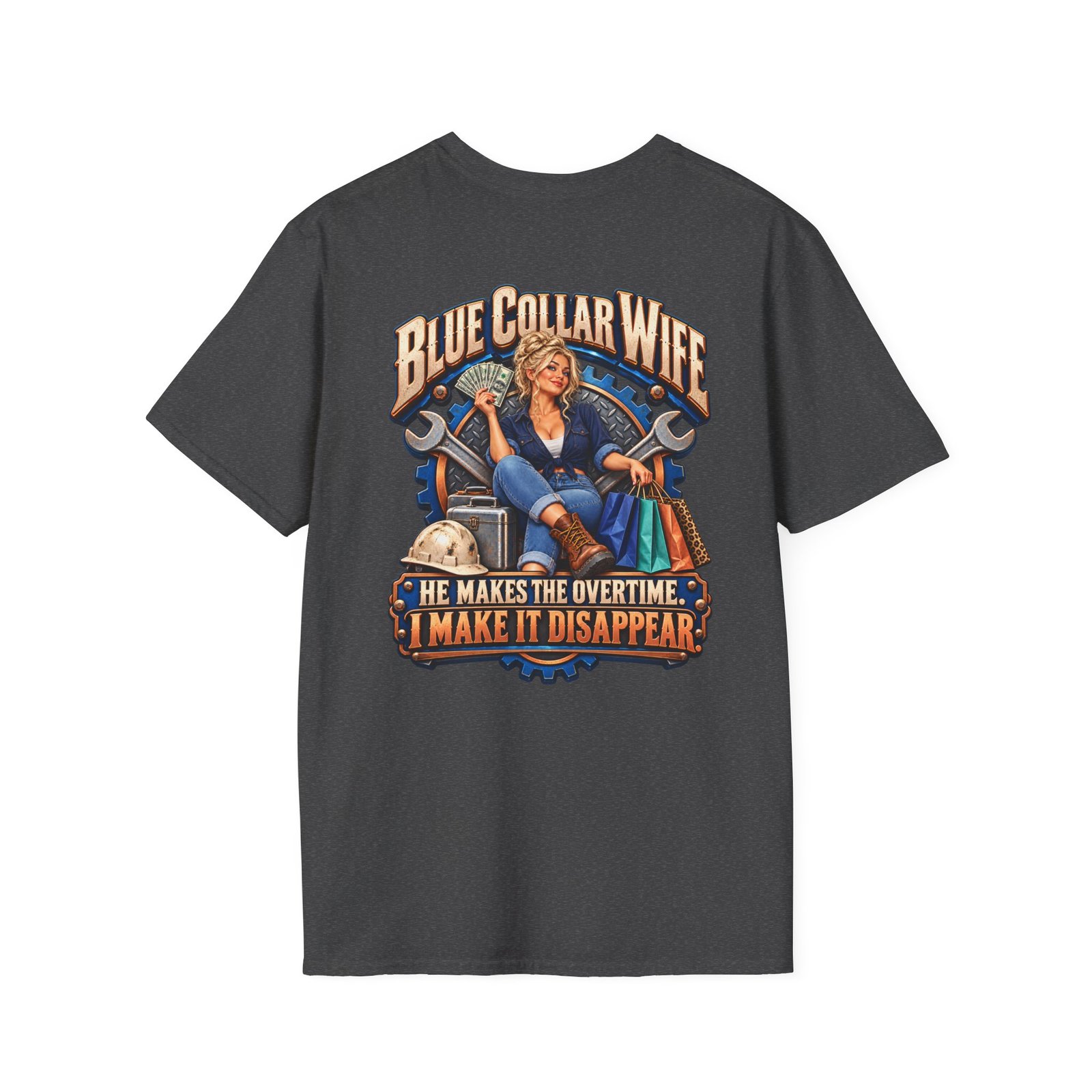 Blue Collar Wife — He Makes the Overtime, I Make It Disappear T-Shirt | Don’t Be a Ronnie - Image 4