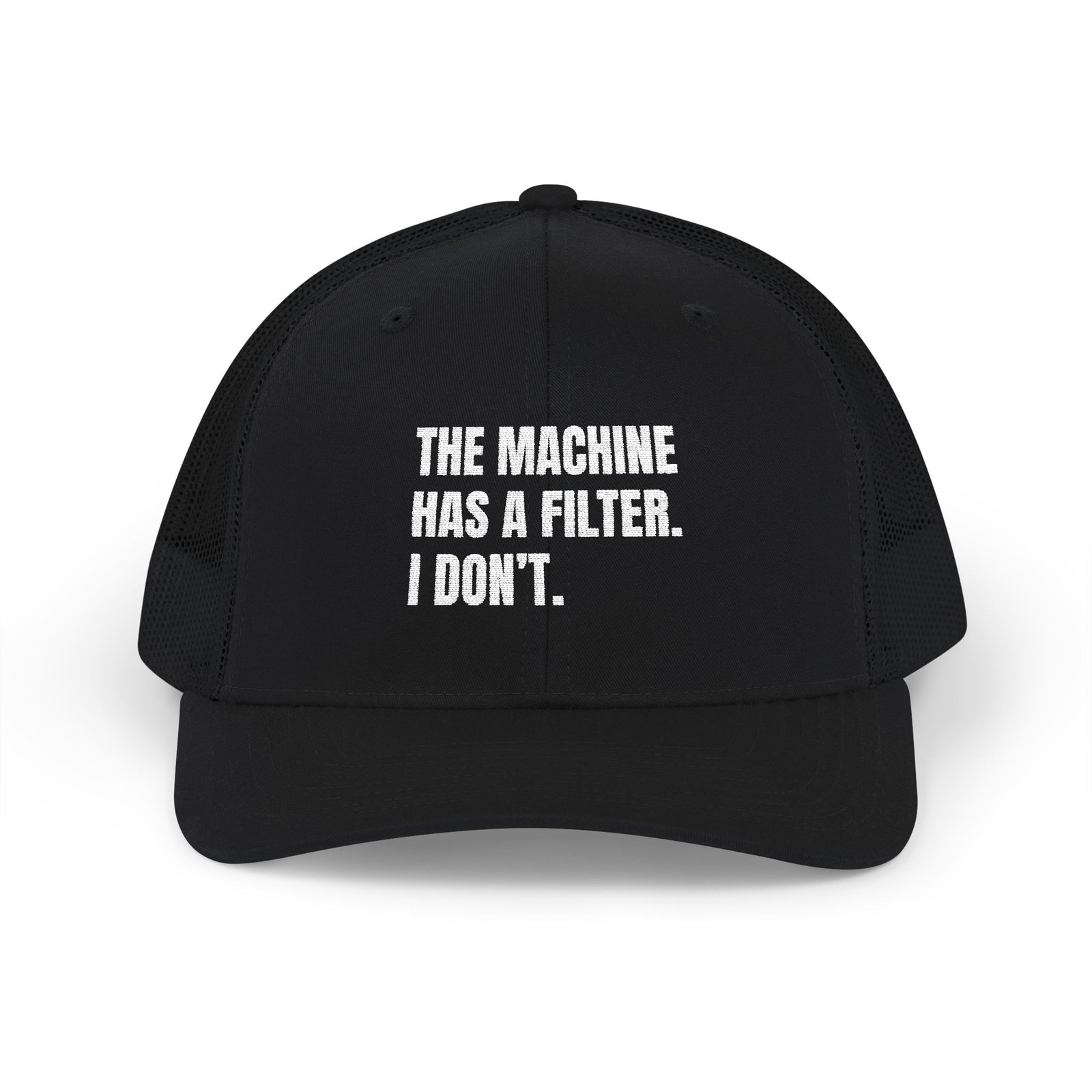 The Machine Has a Filter. I Don’t. — Embroidered Richardson 112 Trucker Hat