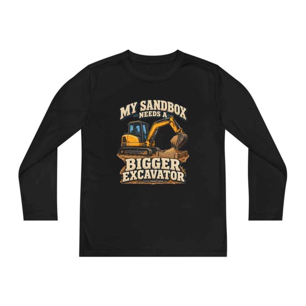My Sandbox Needs a Bigger Excavator — Little Trades Crew Youth Long-Sleeve Shirt