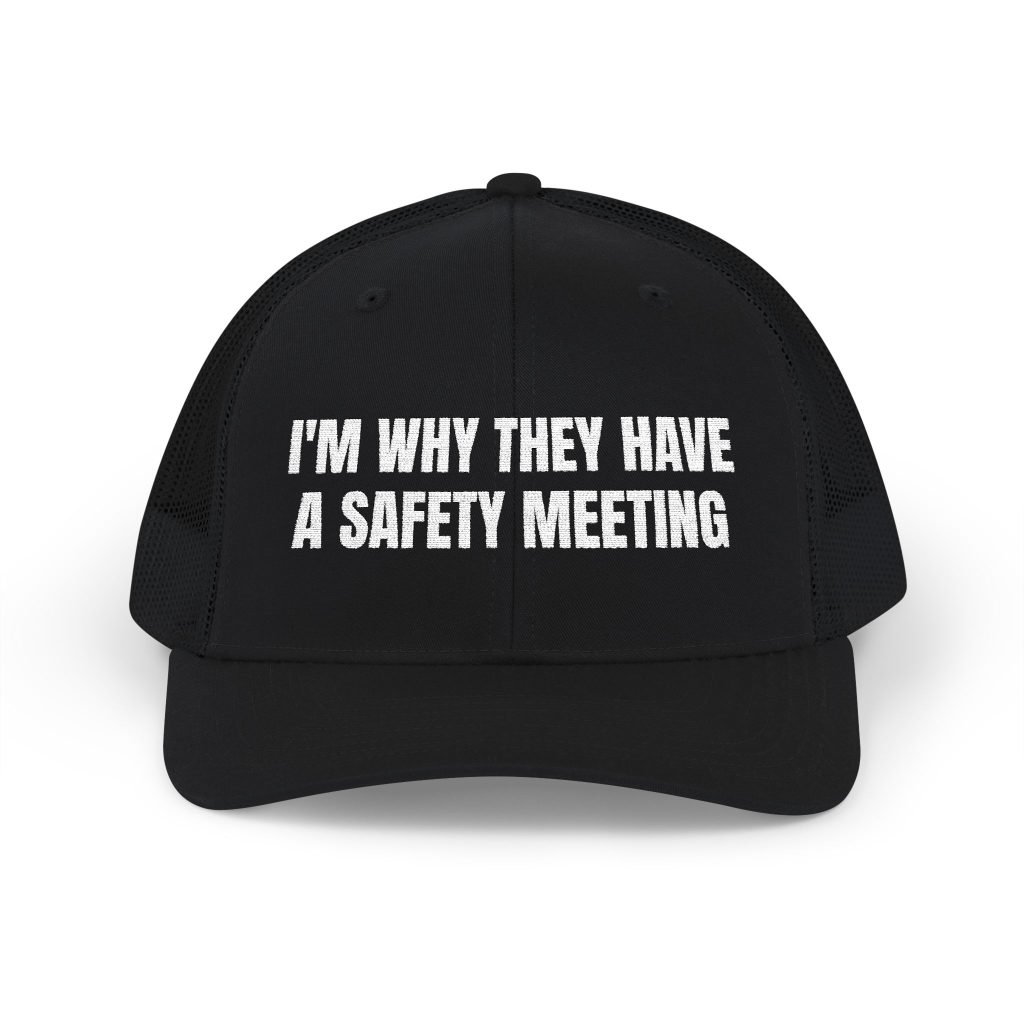 I'm Why They Have a Safety Meeting — Embroidered Richardson 112 Trucker Hat