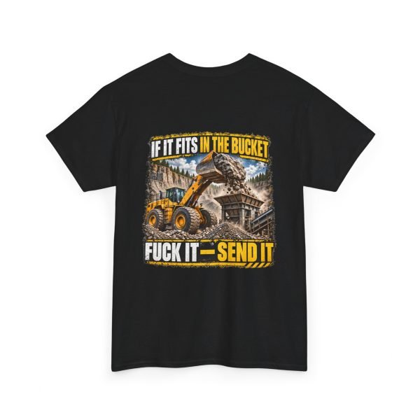Don’t Be a Ronnie black loader shirt — If It Fits in the Bucket, Fuck It — Send It
