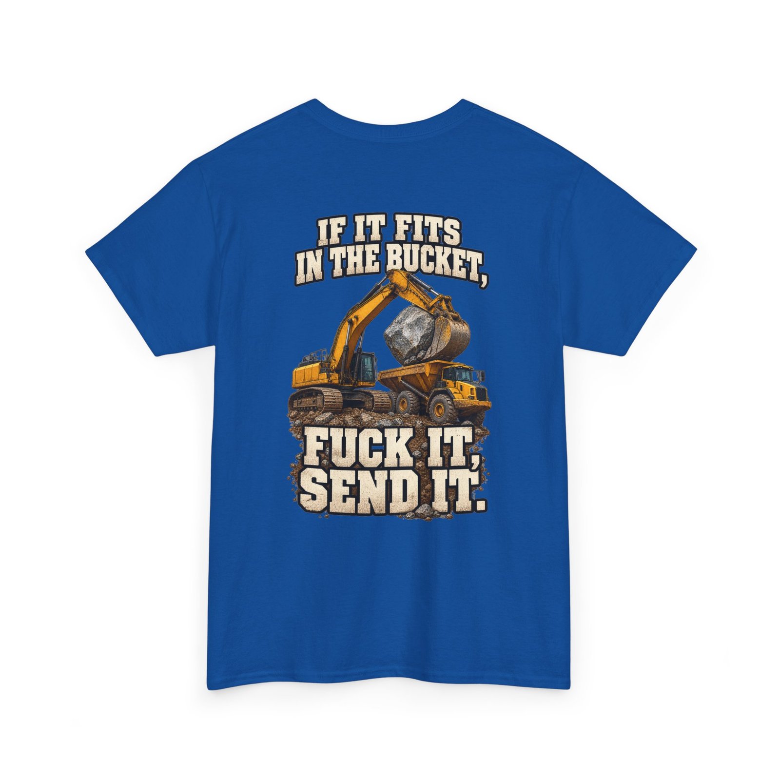 If It Fits in the Bucket, Fuck It — Send It | Excavator T-Shirt - Image 6