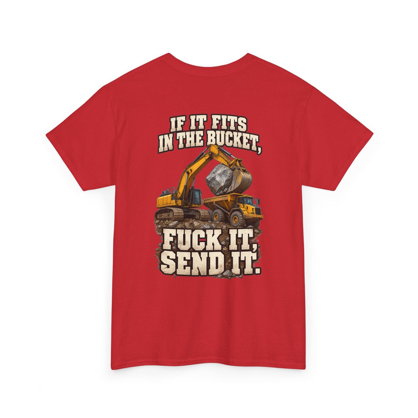 If It Fits in the Bucket, Fuck It — Send It | Excavator T-Shirt - Image 8