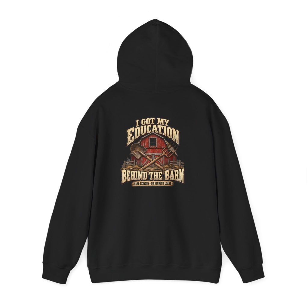 Barn Life Hoodie — "I Got My Education Behind the Barn" Work Hoodie
