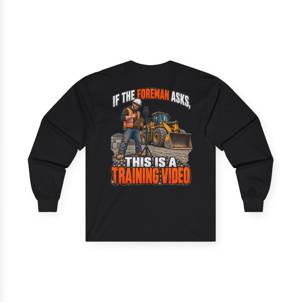 If the Foreman Asks, This Is a Training Video | Back-Print Long Sleeve — Don’t Be a Ronnie