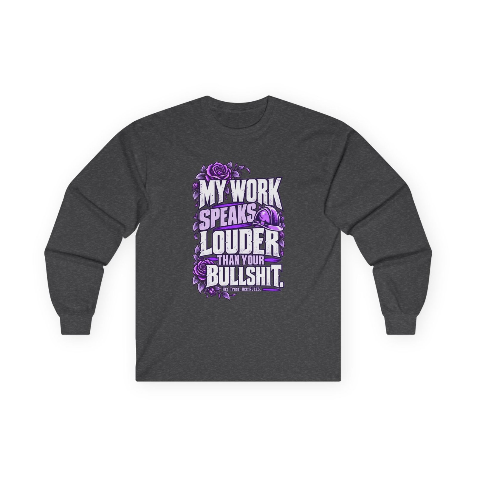 My work speaks louder than your bullshit. | Construction Long-Sleeve Shirt — Purple Roses | Her Trade. Her RULES. - Image 2