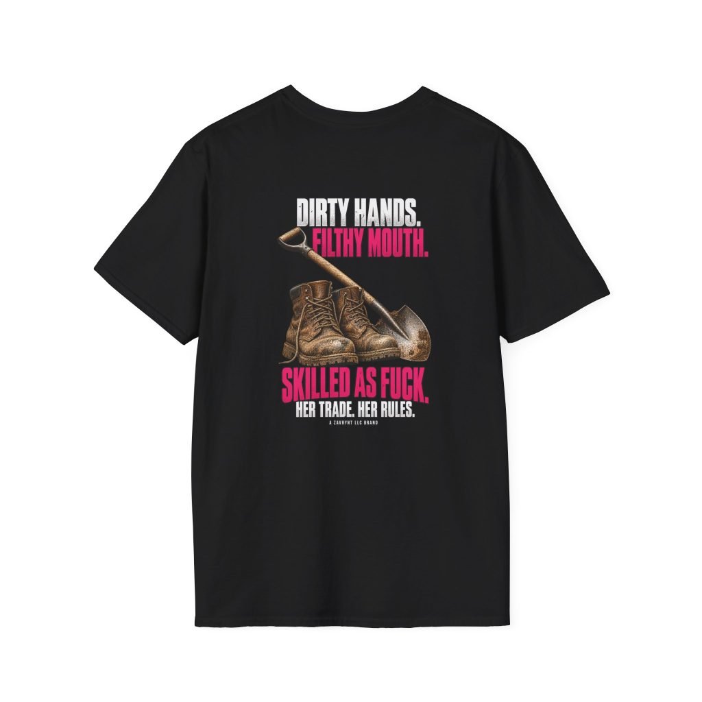 Her Trade. Her RULES. | Dirty Hands. Filthy Mouth. Skilled as Fuck. — Laborer Tee