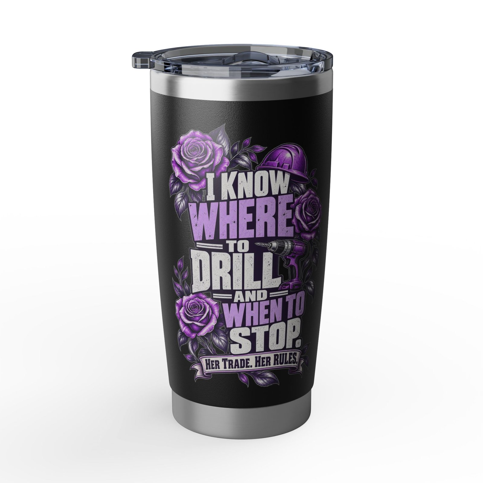 I know where to drill—and when to stop. | Black 20oz Tumbler — Purple Roses | Her Trade. Her RULES. - Image 2