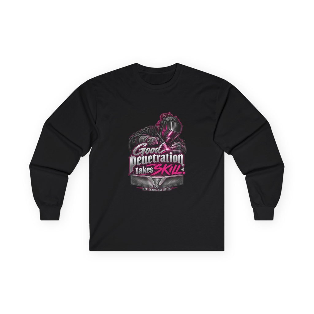 Good Penetration Takes Skill. | Hot Pink Welder Long-Sleeve Shirt — Her Trade. Her RULES.
